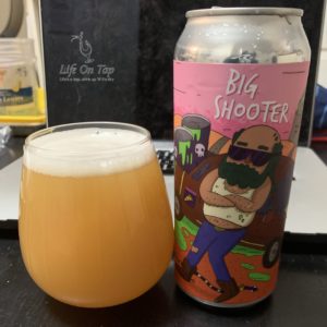 Life On Tap Episode #252: Big Shooter