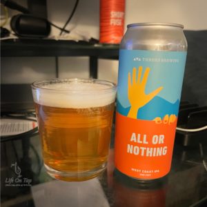Life On Tap Episode #324: All or Nothing (Threes Brewing All or Nothing West Coast IPA)