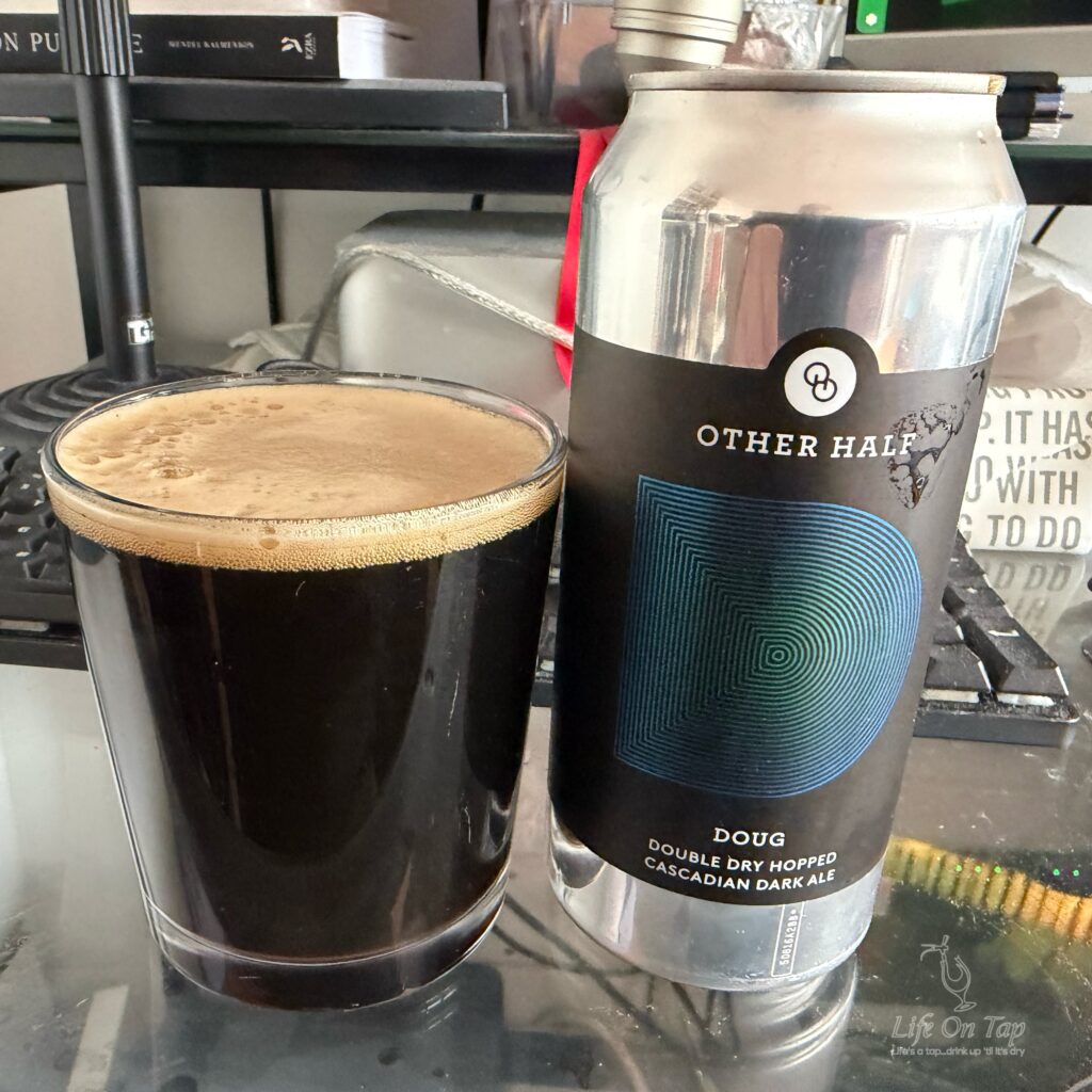 Life On Tap Episode # 441: Doug (Other Half Brewing Doug - Cascadian Dark Ale / Black IPA)