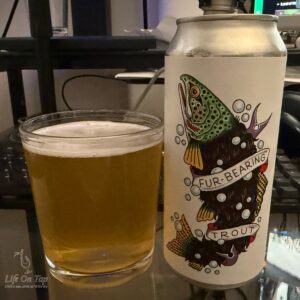 Life On Tap Episode #450: Fur-Bearing Trout (West Kill Brewing Fur-Bearing Trout - French-Style Lager)